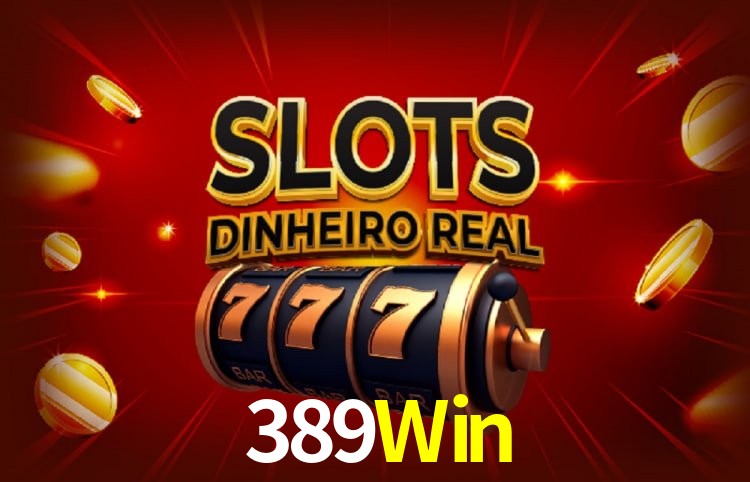 Sinta a adrenalina dos jogos de cassino com 389Win